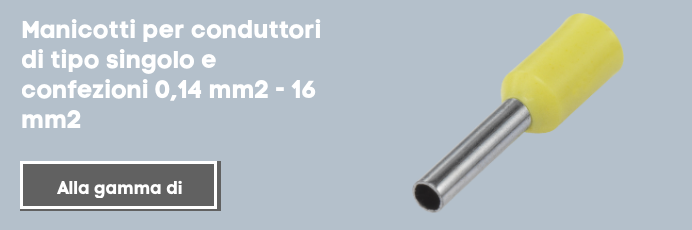 Manicotti per conduttori di tipo singolo e confezioni 0,14 mm2 - 16 mm2