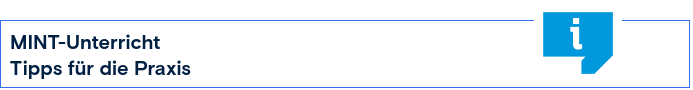 Tipps für praxisorientierten MINT-Unterricht »